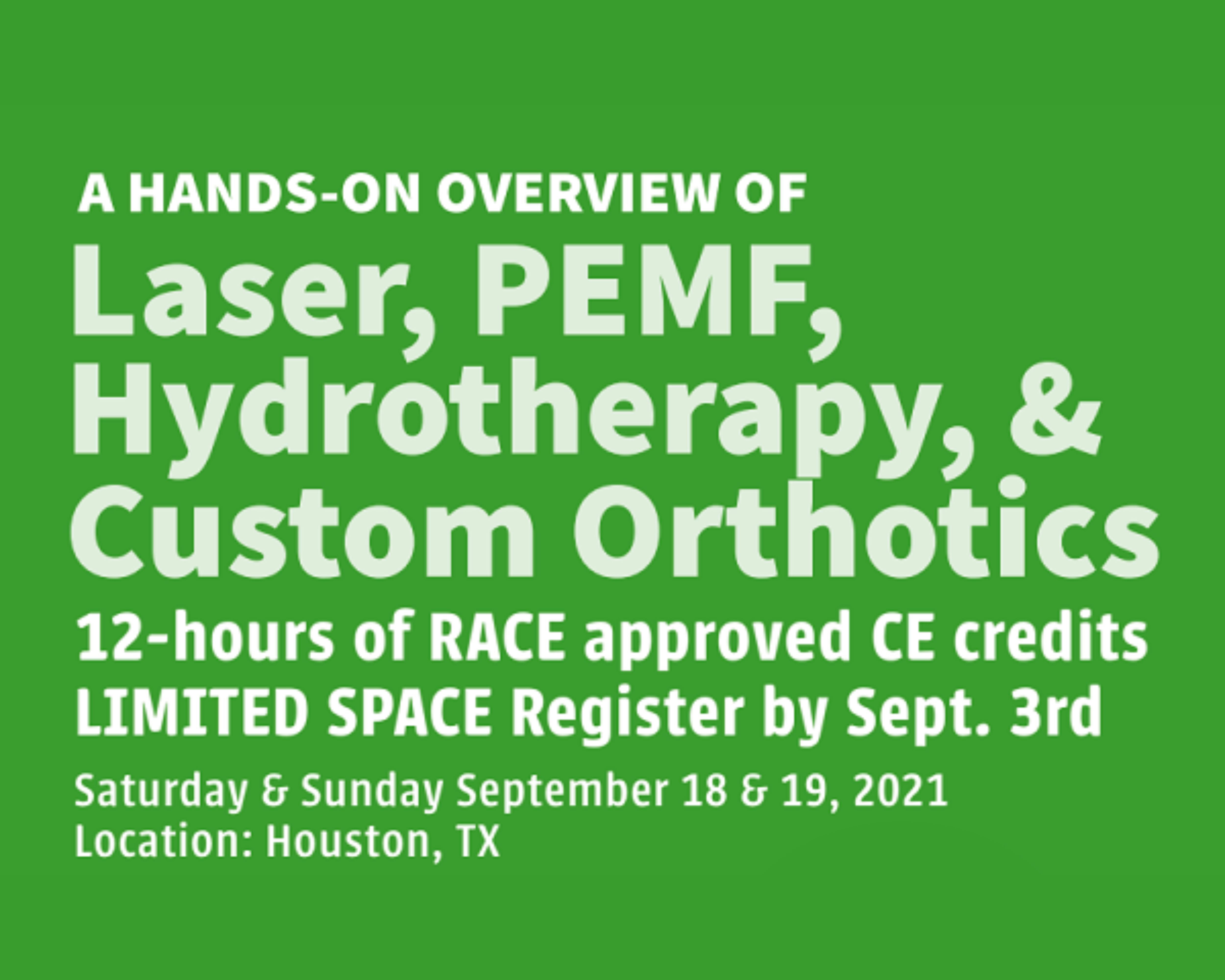 CE Course September 18, 2021: A HANDS-ON OVERVIEW OF CUSTOM ORTHOTICS, LASER, PEMF AND HYDROTHERAPY